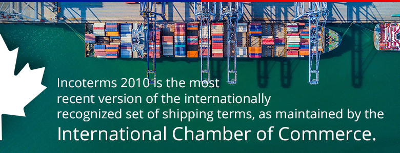 incoterms 2010 is the most recent version of the internationally recognized set of shipping terms