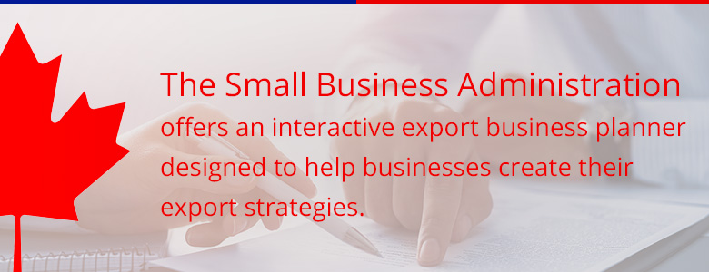 The Small Business Administration offers an interactive export business planner designed to help businesses create their export strategies