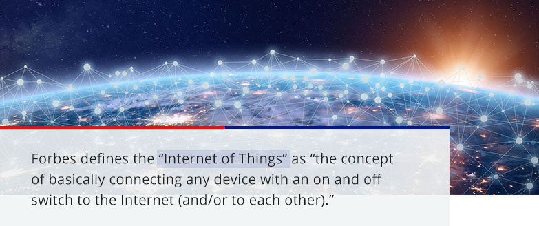 Forbes defines the internet of things as the concept of basically connecting any device with an on and off switch to the internet