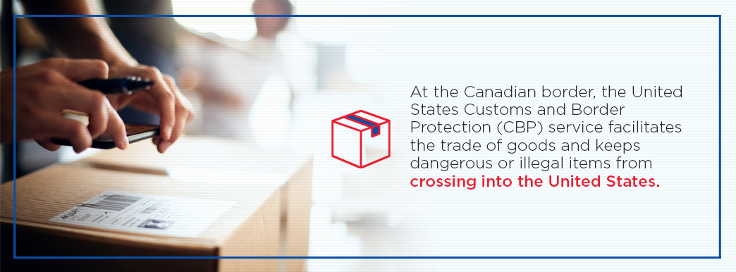 The United States Customs and Border Protection CBP facilitates trading at Canadian border