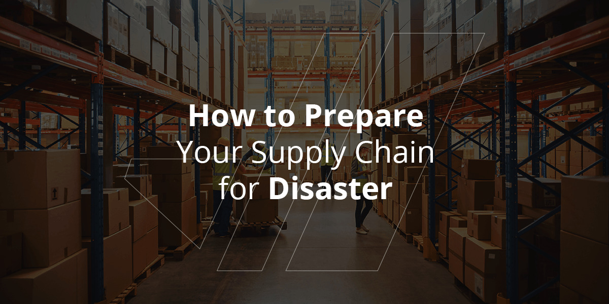 How to Prepare Your Supply Chain for Disaster