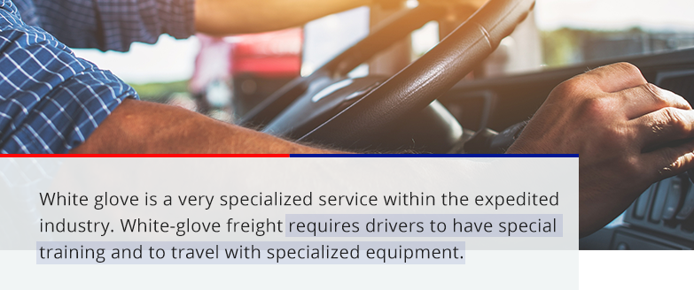 white glove is a very specialized service within the expedited industry