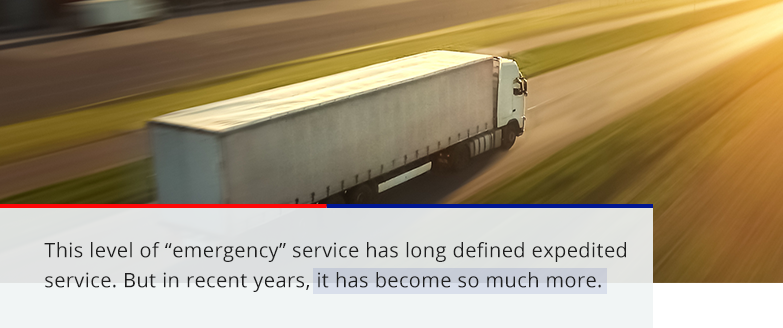 emergency service has long defined the expedited industry, but it has become so much more